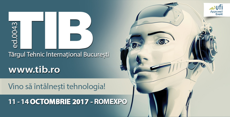 Târgul Tehnic Internațional București – TIB revine cu o nouă ediție